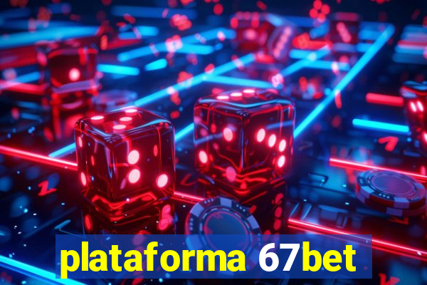 plataforma 67bet